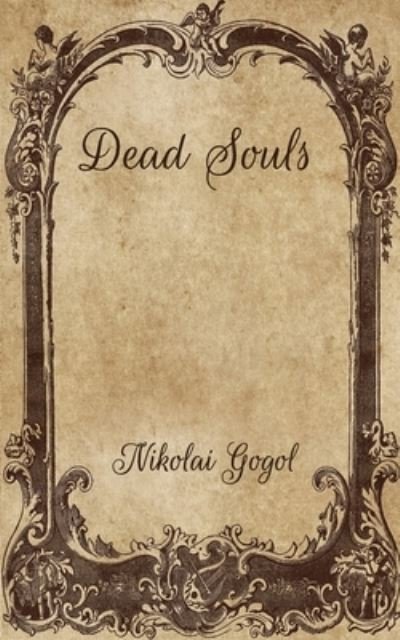 Dead Souls - Nikolai Gogol - Bøker - INDEPENDENTLY PUBLISHED - 9798701195484 - 30. januar 2021