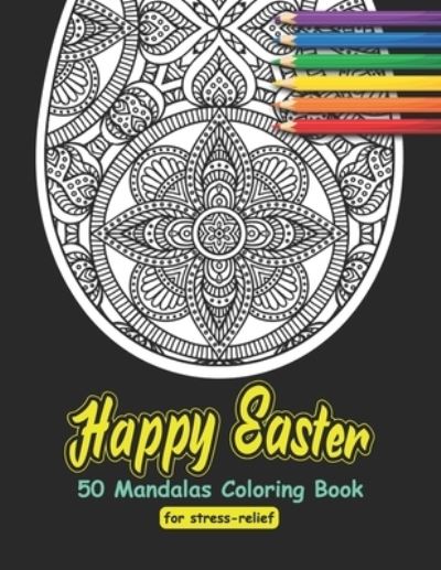 Cover for Larra Press Easter Mandala Publishing · Happy Easter 50 Mandalas Coloring Book for stress-relief (Paperback Book) (2021)