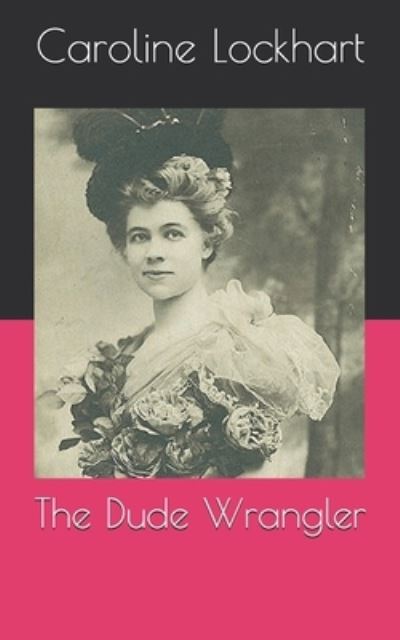 Cover for Caroline Lockhart · The Dude Wrangler (Paperback Book) (2021)