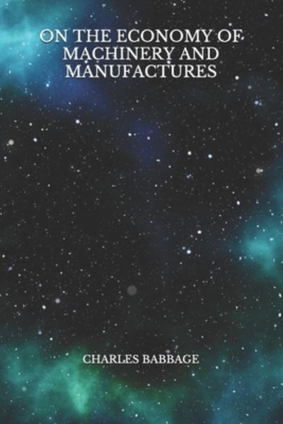 Cover for Charles Babbage · On the Economy of Machinery and Manufactures (Paperback Book) (2021)