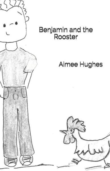 Cover for Aimee Hughes · Benjamin and the Rooster (Paperback Book) (2021)