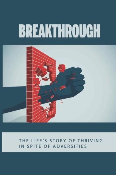 Breakthrough - Helaine Cannavo - Boeken - Independently Published - 9798743519484 - 24 april 2021