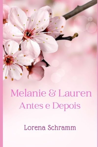 Cover for Lorena Schramm Schwanke · Melanie &amp; Lauren: Antes e Depois e O Broche de Borboleta Ambar (Paperback Book) (2021)