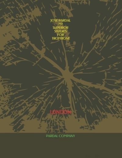 Cover for Jose Pardal Merza · Jose Pardal 757 Superior Studies for Trombone: London (Paperback Bog) (2021)