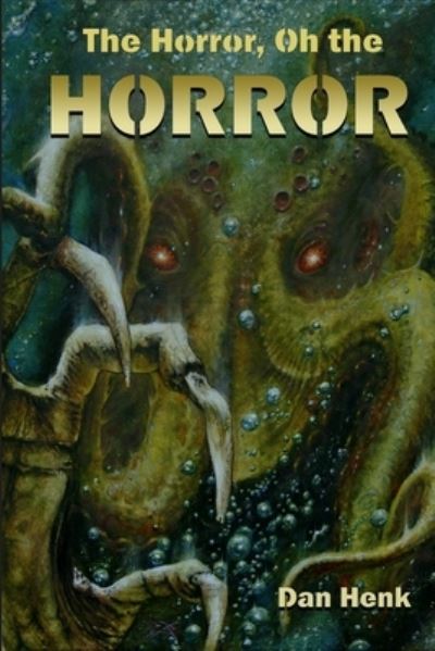 Cover for Dan Henk · Oh the Horror...the Horror... (Paperback Book) (2022)