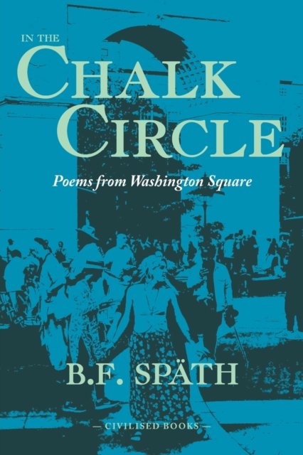 Cover for B F Spath · In the Chalk Circle: Poems From Washington Square (Paperback Book) (2022)