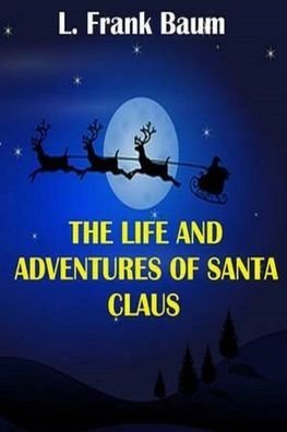 Cover for Lyman Frank Baum · Life and Adventures of Santa Claus (Annotated) (Paperback Bog) (2022)