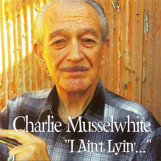 Cover for Charlie Musselwhite · I Ain't Lyin (CD) [Digipak] (2015)