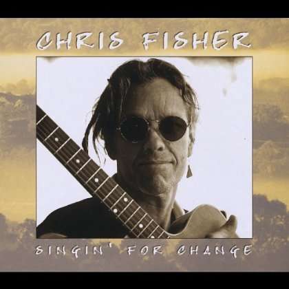 Cover for Chris Fisher · Singin' for Change (CD) (2011)