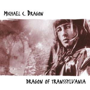 Dragon Of Transsylvania - Michael C. Dragon - Musik - Yesterrock - 4042564127485 - 15. september 2011