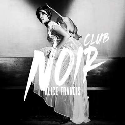 Cover for Alice Francis · Club Noir (CD) [Japan Import edition] (2022)