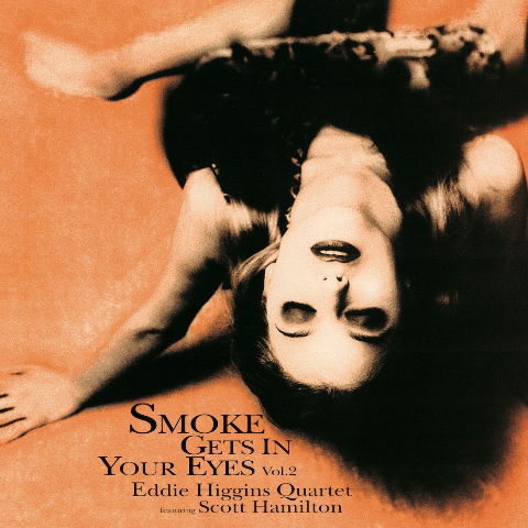 Cover for Eddie Higgins Quartet And Scott Hamilton – Smoke Gets In Your Eyes Vol.2 (VINYL)