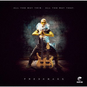 Cover for Freekbass · All the Way This. All the Way That. (CD) [Japan Import edition] (2019)