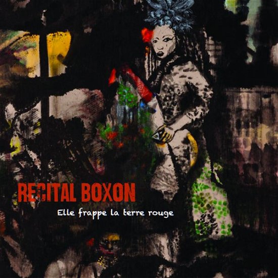 Cover for Recital Boxon · Elle Frappe La Terre Rouge (CD) [Digipak] (2015)