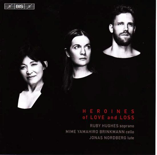 Heroines Of Love And Loss - Hughesnordbergbrinkmann - Musikk - BIS - 7318599922485 - 3. mars 2017