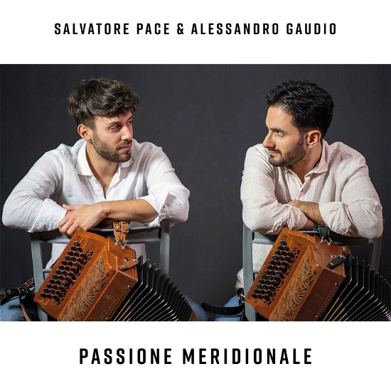 Cover for Pace, Salvatore &amp; Alessandro Gaudio · Passione Meridionale (CD) (2023)