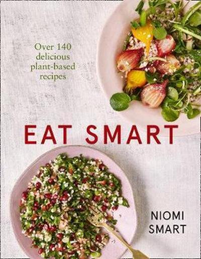 Cover for Niomi Smart · Eat Smart – Over 140 Delicious Plant-Based Recipes (Pocketbok) (2017)