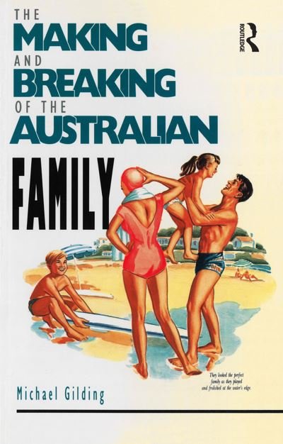 Cover for Michael Gilding · The Making and Breaking of the Australian Family (Taschenbuch) (1991)