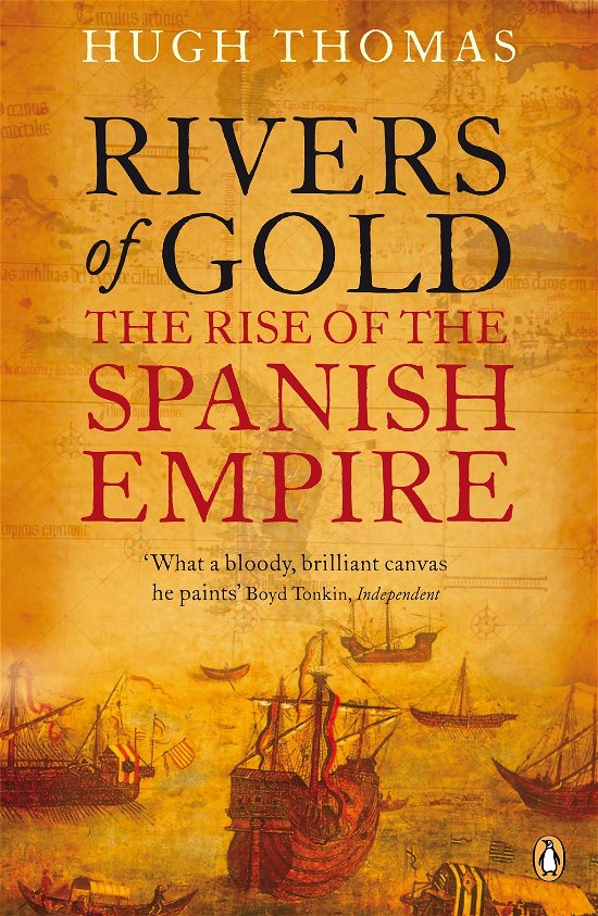 Rivers of Gold: The Rise of the Spanish Empire - Hugh Thomas - Libros - Penguin Books Ltd - 9780141034485 - 25 de noviembre de 2010