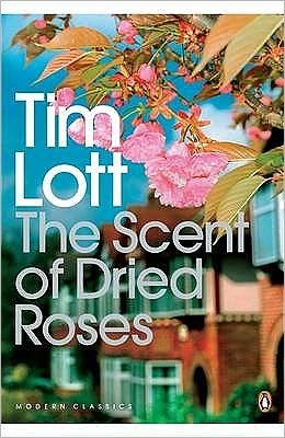 Cover for Tim Lott · The Scent of Dried Roses: One family and the end of English Suburbia - an elegy - Penguin Modern Classics (Paperback Book) (2009)