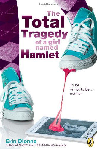 Cover for Erin Dionne · The Total Tragedy of a Girl Named Hamlet (Paperback Book) (2011)