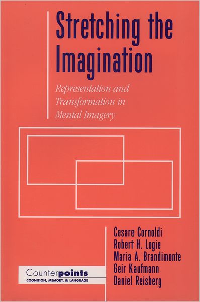 Cover for Cornoldi, Cesare (Professor of Psychology, Professor of Psychology, University of Padua) · Stretching the Imagination: Representation and Transformation in Mental Imagery - Counterpoints: Cognition, Memory, and Language (Paperback Book) (1996)