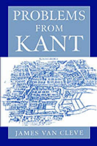 Cover for Van Cleve, James (Professor of Philosophy, Professor of Philosophy, Brown University) · Problems from Kant (Paperback Book) (2003)