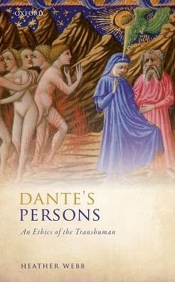 Cover for Webb, Heather (University of Cambridge, University of Cambridge, University Lecturer) · Dante's Persons: An Ethics of the Transhuman (Hardcover Book) (2016)
