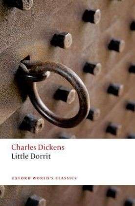 Cover for Charles Dickens · Little Dorrit - Oxford World's Classics (Paperback Book) (2012)