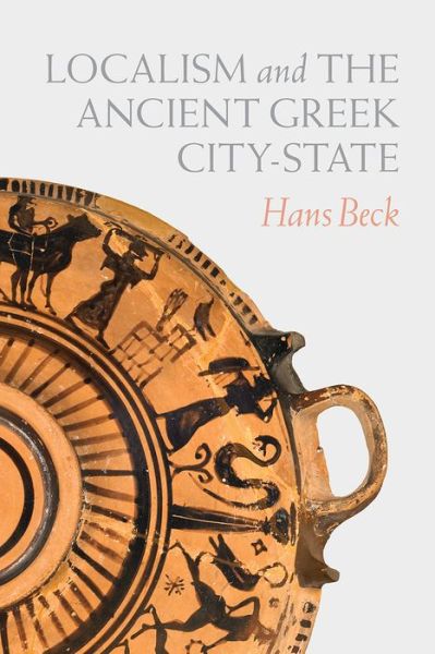 Cover for Hans Beck · Localism and the Ancient Greek City-State (Paperback Book) (2020)