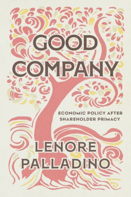 Cover for Lenore Palladino · Good Company: Economic Policy after Shareholder Primacy (Hardcover Book) (2024)