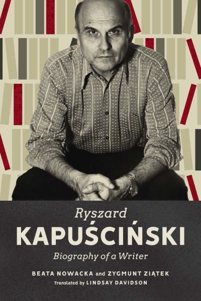 Cover for Beata Nowacka · Ryszard Kapuscinski: Biography of a Writer (Hardcover Book) (2023)