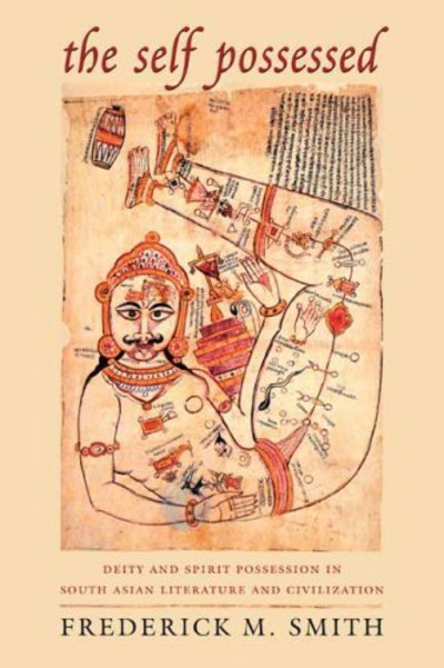 Frederick Smith · The Self Possessed: Deity and Spirit Possession in South Asian Literature and Civilization (Gebundenes Buch) (2006)