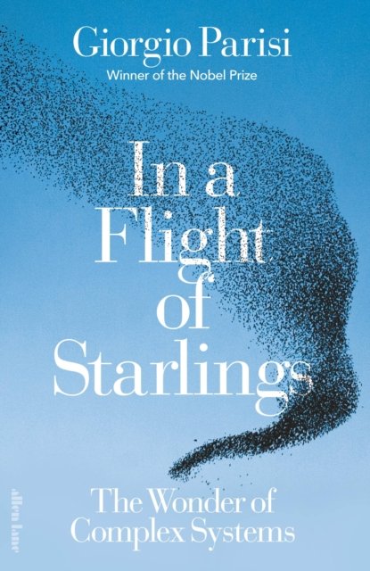 Cover for Giorgio Parisi · In a Flight of Starlings: The Wonder of Complex Systems (Inbunden Bok) (2023)