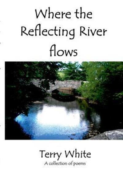 Cover for Terry White · Where the Reflecting River Flows (Pocketbok) (2017)