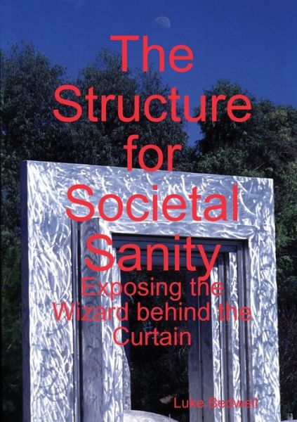 Cover for Luke Bedwell · The Structure for Societal Sanity (Taschenbuch) (2018)