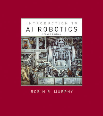 Cover for Murphy, Robin R. (Raytheon Professor of Computer Science &amp; Engineering, Texas A&amp;M University) · Introduction to AI Robotics - Intelligent Robotics and Autonomous Agents series (Hardcover Book) [Second edition] (2019)