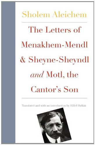 Cover for Sholem Aleichem · The Letters of Menakhem-mendl and Sheyne-sheyndl and Motl, the Cantor's Son (New Yiddish Library Series) (Paperback Book) (2002)