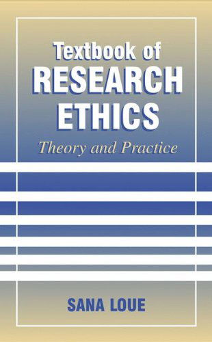 Cover for Loue, Sana, JD, PhD, MSSA · Textbook of Research Ethics: Theory and Practice (Hardcover Book) [2000 edition] (2000)