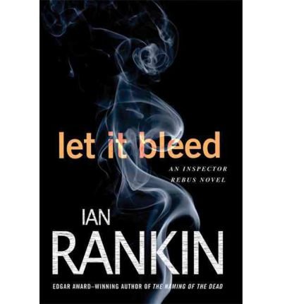 Let It Bleed: An Inspector Rebus Novel - Inspector Rebus Novels - Ian Rankin - Boeken - St. Martin's Publishing Group - 9780312586485 - 24 november 2009