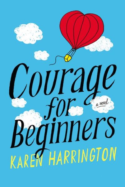 Cover for Karen Harrington · Courage for Beginners (Hardcover Book) (2014)