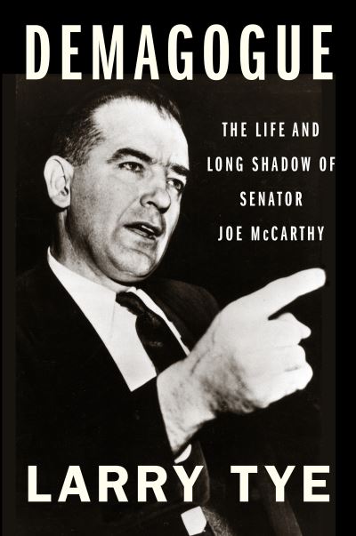 Cover for Larry Tye · Demagogue: The Life and Long Shadow of Senator Joe McCarthy (Pocketbok) (2021)