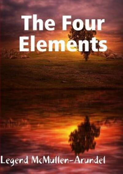 Cover for Legend McMullen-Arundel · The Four Elements (Pocketbok) (2019)