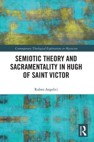 Cover for Ruben Angelici · Semiotic Theory and Sacramentality in Hugh of Saint Victor - Contemporary Theological Explorations in Mysticism (Taschenbuch) (2021)