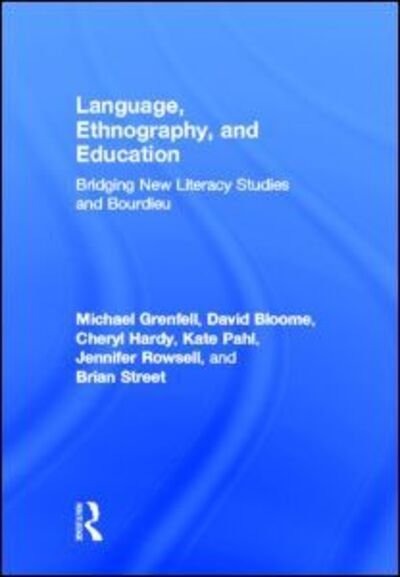 Cover for Grenfell, Michael (Trinity College, University of Dublin, Ireland) · Language, Ethnography, and Education: Bridging New Literacy Studies and Bourdieu (Hardcover Book) (2011)