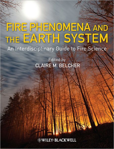 Cover for CM Belcher · Fire Phenomena and the Earth System: An Interdisciplinary Guide to Fire Science (Innbunden bok) (2013)