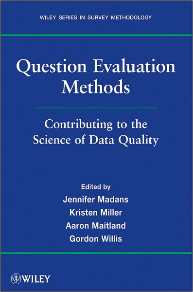 Cover for Jennifer Madans · Question Evaluation Methods: Contributing to the Science of Data Quality - Wiley Series in Survey Methodology (Paperback Book) (2011)