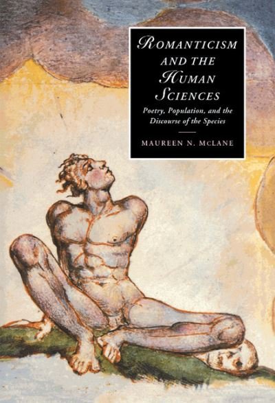 Cover for McLane, Maureen N. (Associate Professor, Harvard University, Massachusetts) · Romanticism and the Human Sciences: Poetry, Population, and the Discourse of the Species - Cambridge Studies in Romanticism (Hardcover bog) (2000)