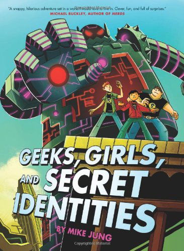 Cover for Mike Jung · Geeks, Girls, and Secret Identities (Hardcover Book) (2012)