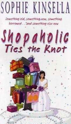 Shopaholic Ties The Knot: (Shopaholic Book 3) - Shopaholic - Sophie Kinsella - Kirjat - Transworld Publishers Ltd - 9780552773485 - maanantai 2. tammikuuta 2006